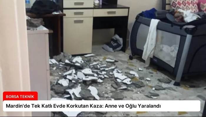 Mardin’de Tek Katlı Evde Korkutan Kaza: Anne ve Oğlu Yaralandı