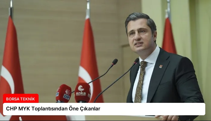 CHP MYK Toplantısından Öne Çıkanlar