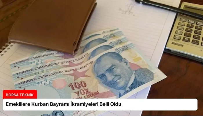 Emeklilere Kurban Bayramı İkramiyeleri Belli Oldu