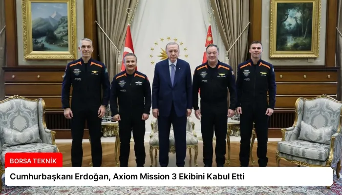 Cumhurbaşkanı Erdoğan, Axiom Mission 3 Ekibini Kabul Etti