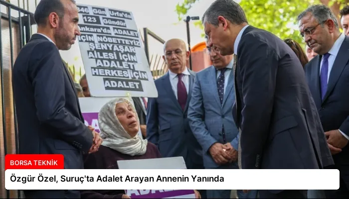 Özgür Özel, Suruç’ta Adalet Arayan Annenin Yanında
