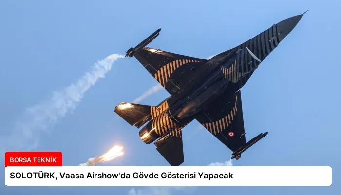 SOLOTÜRK, Vaasa Airshow’da Gövde Gösterisi Yapacak