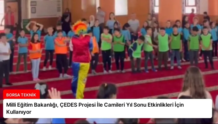 Milli Eğitim Bakanlığı, ÇEDES Projesi İle Camileri Yıl Sonu Etkinlikleri İçin Kullanıyor