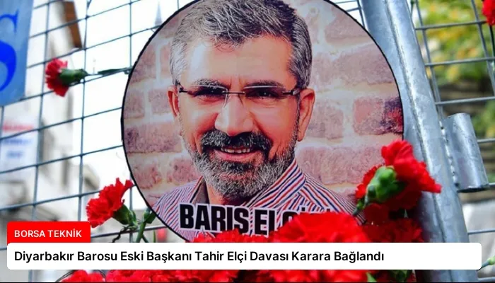 Diyarbakır Barosu Eski Başkanı Tahir Elçi Davası Karara Bağlandı