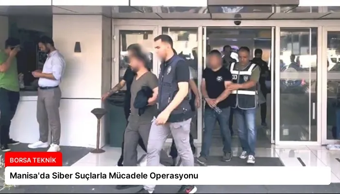 Manisa’da Siber Suçlarla Mücadele Operasyonu