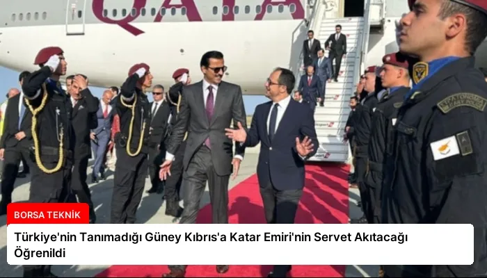Türkiye’nin Tanımadığı Güney Kıbrıs’a Katar Emiri’nin Servet Akıtacağı Öğrenildi