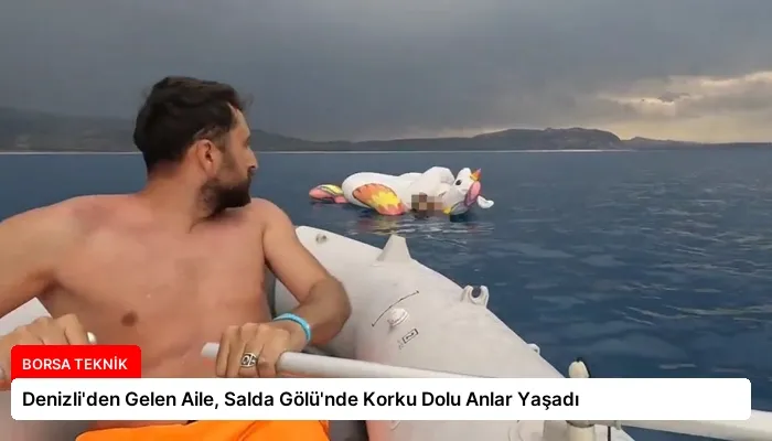 Denizli’den Gelen Aile, Salda Gölü’nde Korku Dolu Anlar Yaşadı