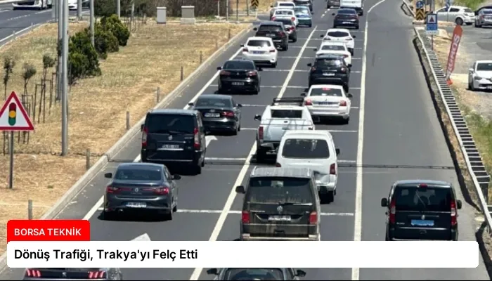 Dönüş Trafiği, Trakya’yı Felç Etti