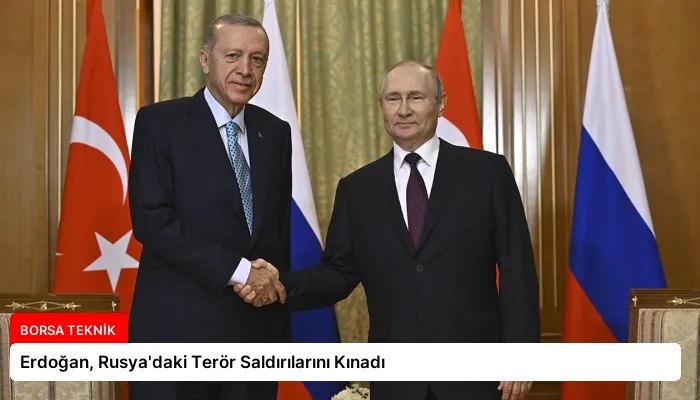 Erdoğan, Rusya’daki Terör Saldırılarını Kınadı