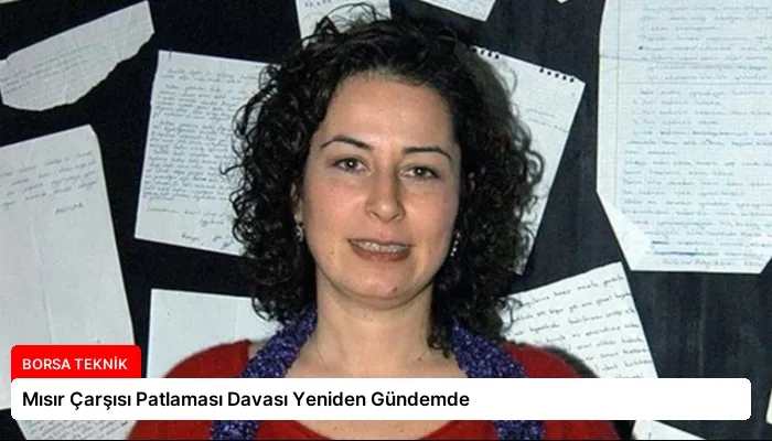 Mısır Çarşısı Patlaması Davası Yeniden Gündemde