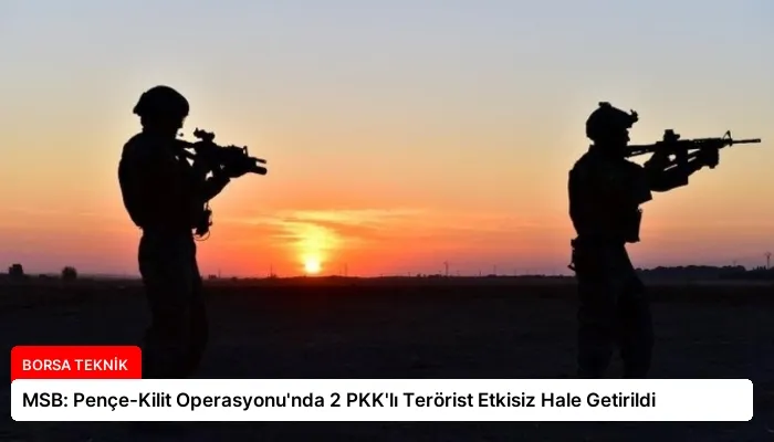 MSB: Pençe-Kilit Operasyonu’nda 2 PKK’lı Terörist Etkisiz Hale Getirildi