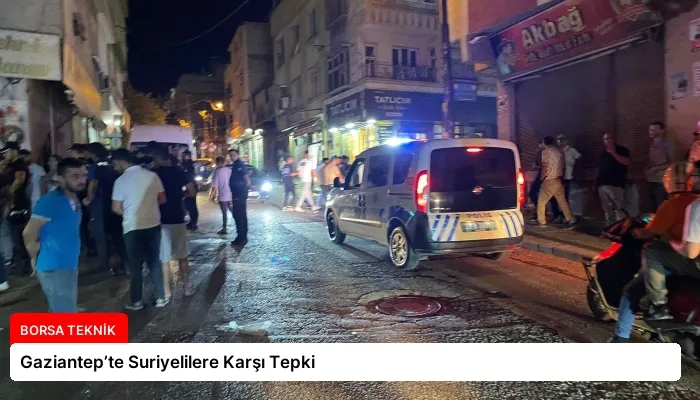 Gaziantep’te Suriyelilere Karşı Tepki