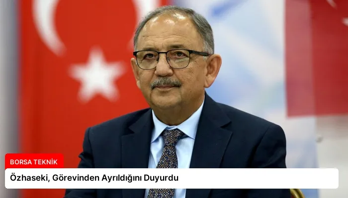 Özhaseki, Görevinden Ayrıldığını Duyurdu