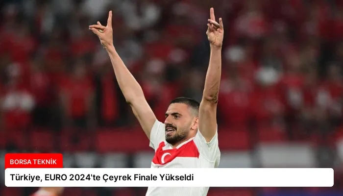 Türkiye, EURO 2024’te Çeyrek Finale Yükseldi
