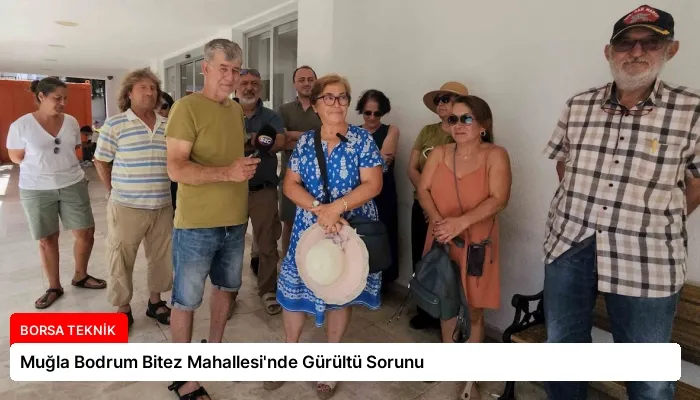 Muğla Bodrum Bitez Mahallesi’nde Gürültü Sorunu