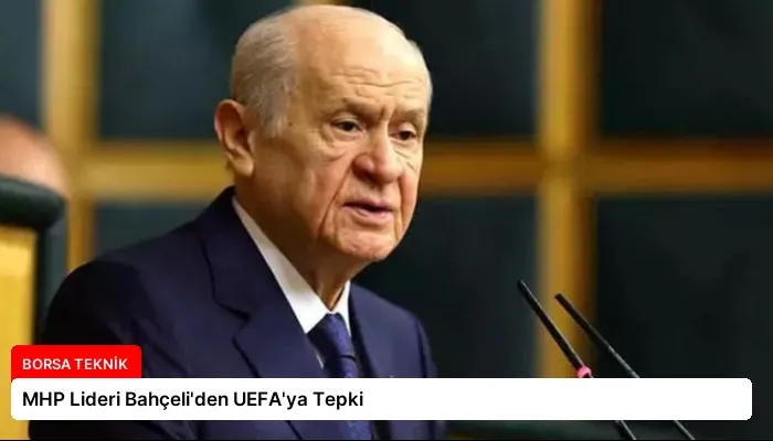 MHP Lideri Bahçeli’den UEFA’ya Tepki
