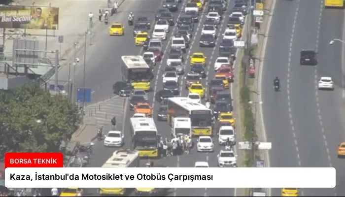 Kaza, İstanbul’da Motosiklet ve Otobüs Çarpışması
