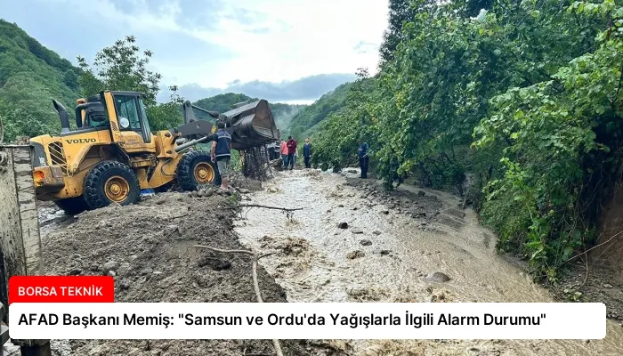 AFAD Başkanı Memiş: “Samsun ve Ordu’da Yağışlarla İlgili Alarm Durumu”