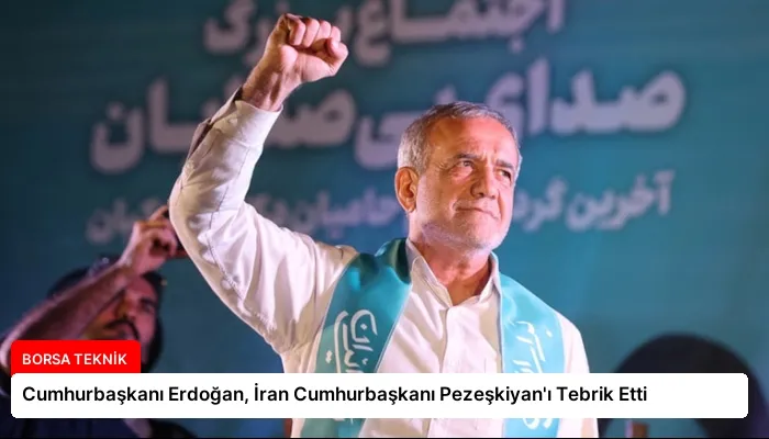 Cumhurbaşkanı Erdoğan, İran Cumhurbaşkanı Pezeşkiyan’ı Tebrik Etti