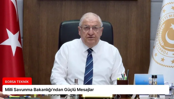 Milli Savunma Bakanlığı’ndan Güçlü Mesajlar
