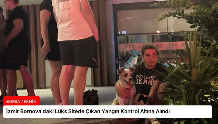 İzmir Bornova’daki Lüks Sitede Çıkan Yangın Kontrol Altına Alındı
