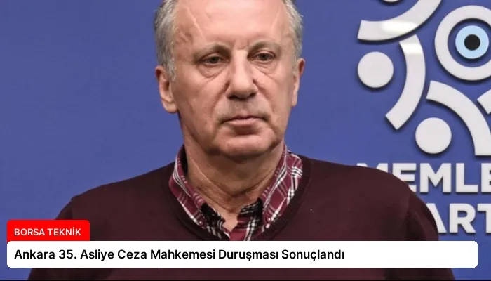 Ankara 35. Asliye Ceza Mahkemesi Duruşması Sonuçlandı