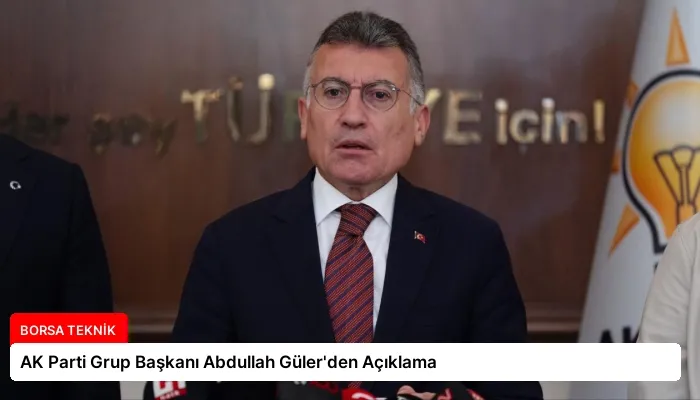 AK Parti Grup Başkanı Abdullah Güler’den Açıklama