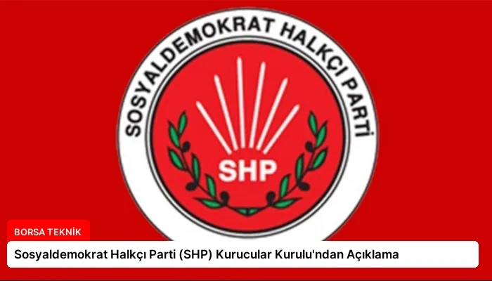 Sosyaldemokrat Halkçı Parti (SHP) Kurucular Kurulu’ndan Açıklama