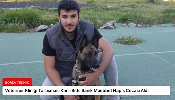 Veteriner Kliniği Tartışması Kanlı Bitti: Sanık Müebbet Hapis Cezası Aldı