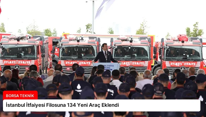 İstanbul İtfaiyesi Filosuna 134 Yeni Araç Eklendi