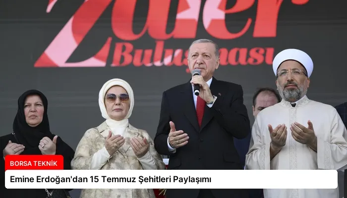 Emine Erdoğan’dan 15 Temmuz Şehitleri Paylaşımı