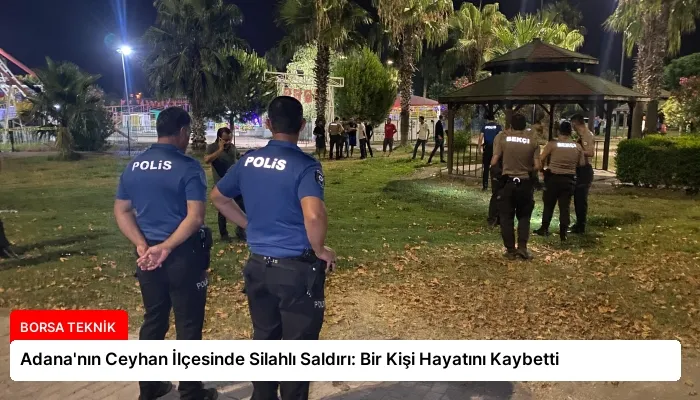 Adana’nın Ceyhan İlçesinde Silahlı Saldırı: Bir Kişi Hayatını Kaybetti