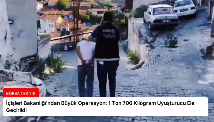 İçişleri Bakanlığı’ndan Büyük Operasyon: 1 Ton 700 Kilogram Uyuşturucu Ele Geçirildi