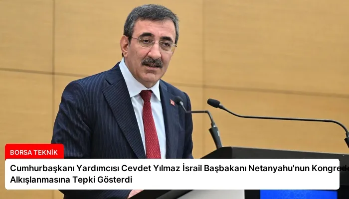Cumhurbaşkanı Yardımcısı Cevdet Yılmaz İsrail Başbakanı Netanyahu’nun Kongrede Alkışlanmasına Tepki Gösterdi