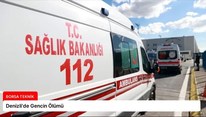 Denizli’de Gencin Ölümü