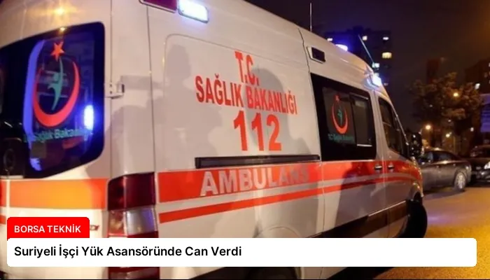 Suriyeli İşçi Yük Asansöründe Can Verdi