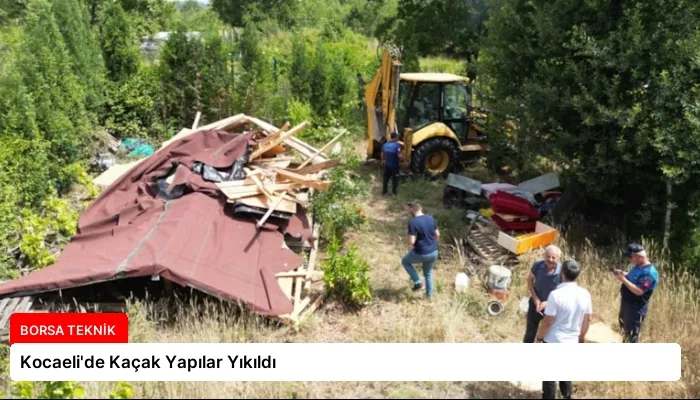 Kocaeli’de Kaçak Yapılar Yıkıldı