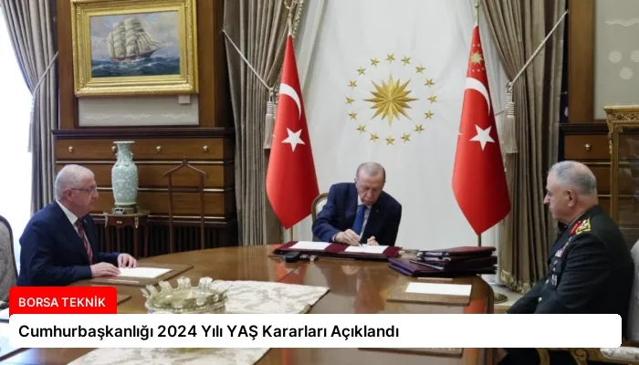 Cumhurbaşkanlığı 2024 Yılı YAŞ Kararları Açıklandı