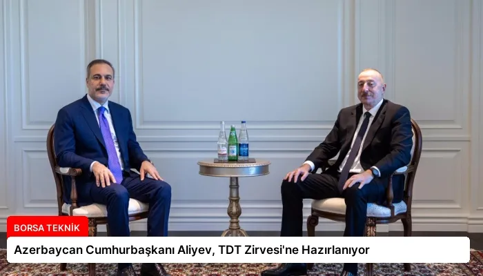 Azerbaycan Cumhurbaşkanı Aliyev, TDT Zirvesi’ne Hazırlanıyor