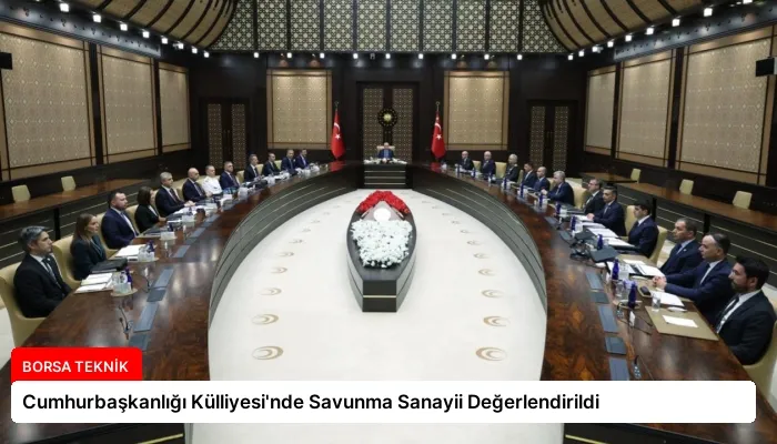 Cumhurbaşkanlığı Külliyesi’nde Savunma Sanayii Değerlendirildi