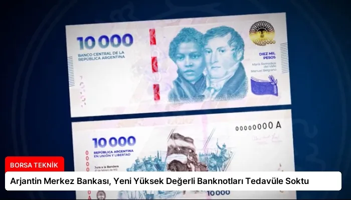 Arjantin Merkez Bankası, Yeni Yüksek Değerli Banknotları Tedavüle Soktu
