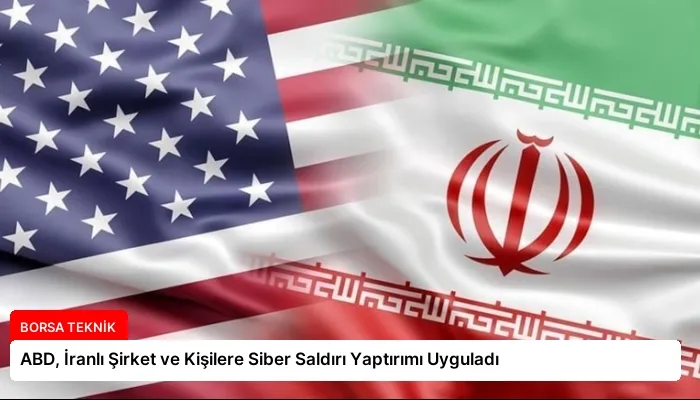 ABD, İranlı Şirket ve Kişilere Siber Saldırı Yaptırımı Uyguladı
