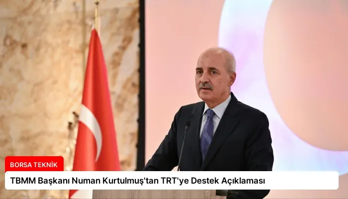 TBMM Başkanı Numan Kurtulmuş’tan TRT’ye Destek Açıklaması