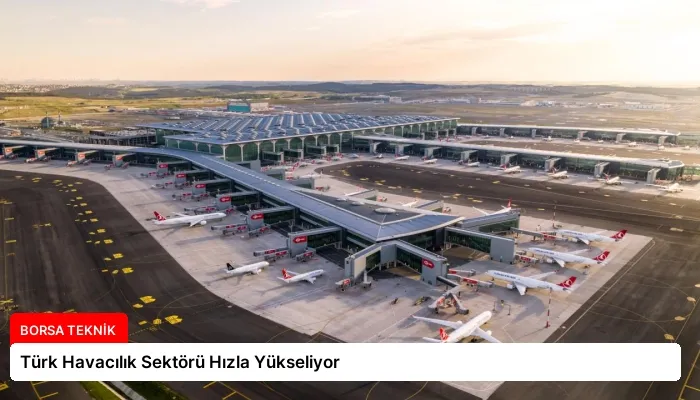 Türk Havacılık Sektörü Hızla Yükseliyor