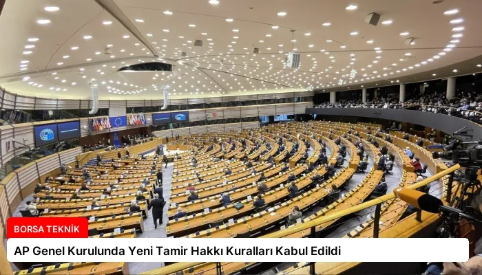 AP Genel Kurulunda Yeni Tamir Hakkı Kuralları Kabul Edildi