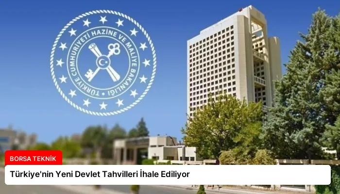 Türkiye’nin Yeni Devlet Tahvilleri İhale Ediliyor