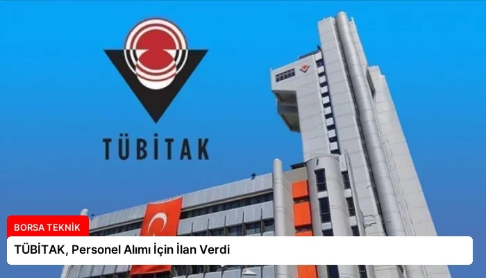 TÜBİTAK, Personel Alımı İçin İlan Verdi