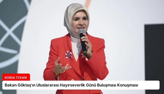 Bakan Göktaş’ın Uluslararası Hayırseverlik Günü Buluşması Konuşması