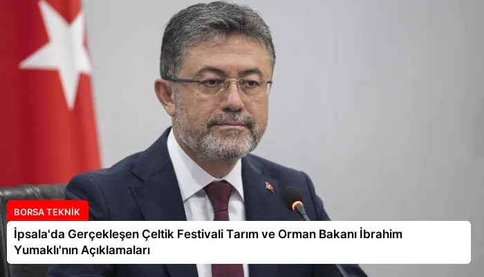 İpsala’da Gerçekleşen Çeltik Festivali Tarım ve Orman Bakanı İbrahim Yumaklı’nın Açıklamaları