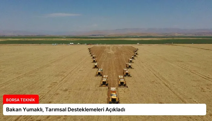 Bakan Yumaklı, Tarımsal Desteklemeleri Açıkladı